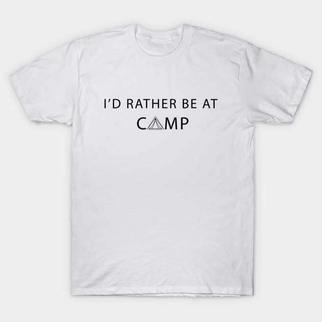 I'd Rather Be At Camp T-Shirt by BiancaEm